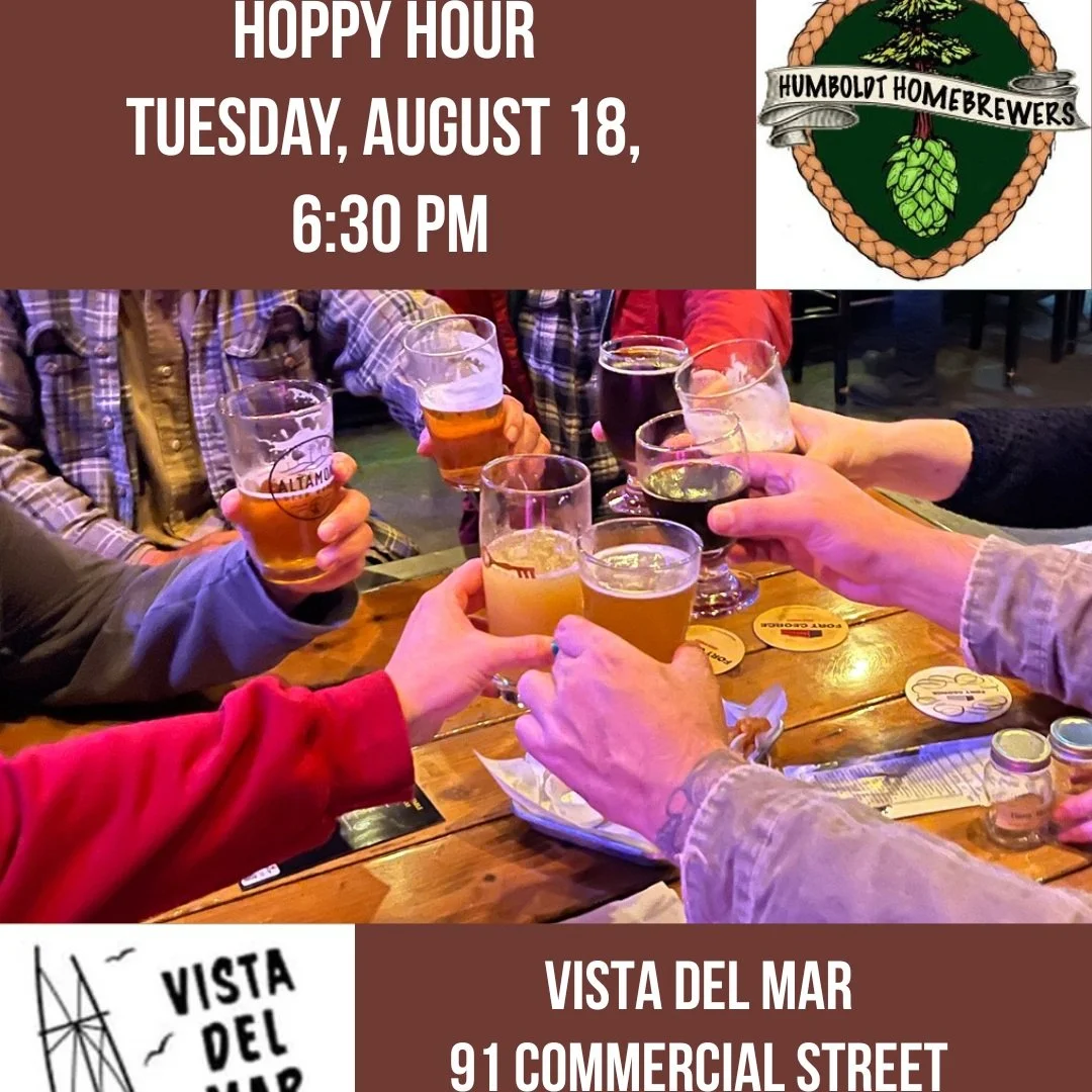 The Humboldt Homebrewers Club will meet for August Hoppy Hour at 6:30 PM at Vista Del Mar at 91 Commercial Street in Eureka, CA!