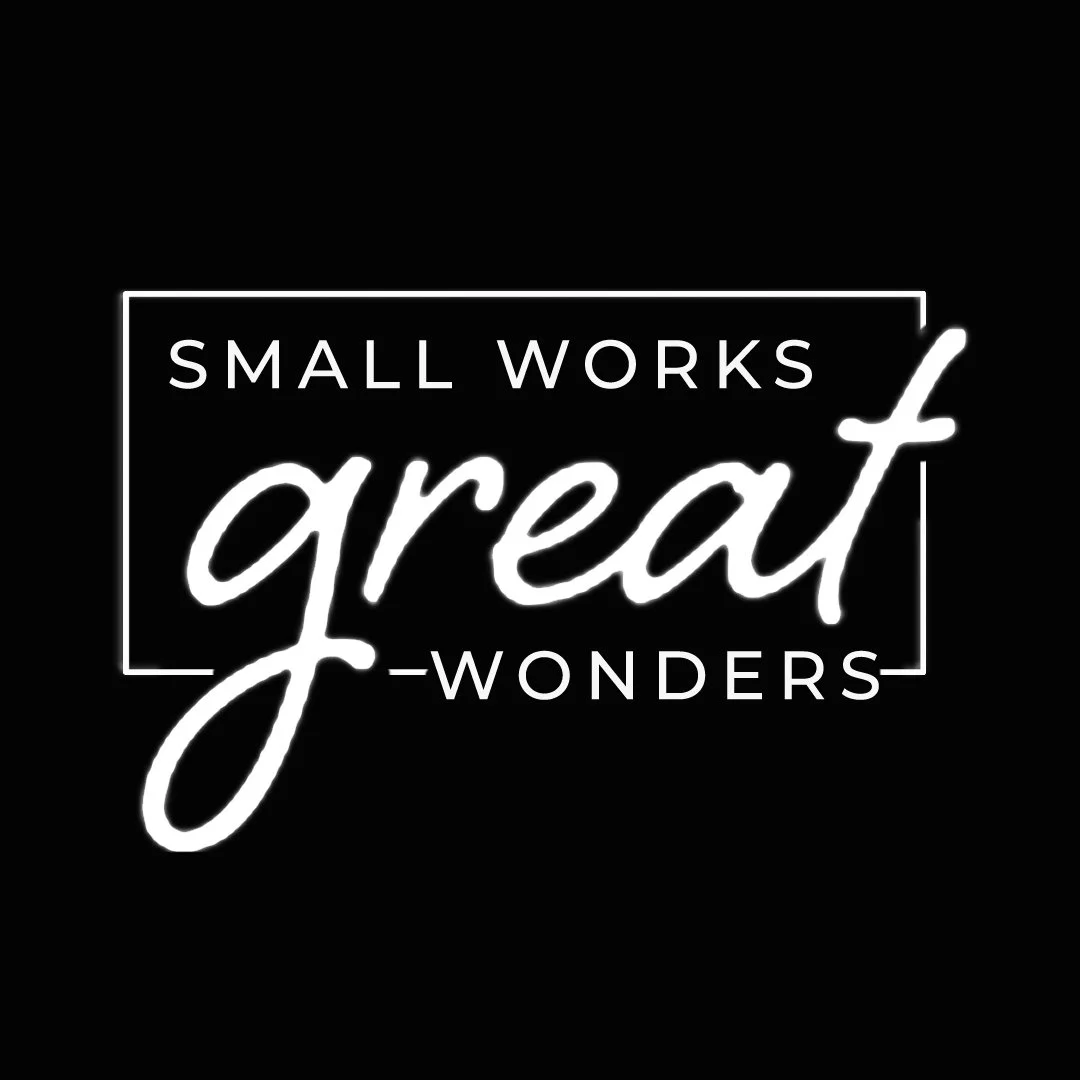 Small Works Great Wonders