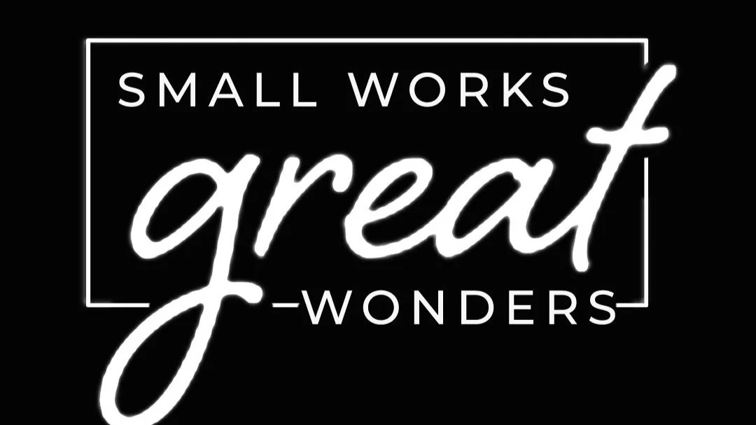 Small Works Great Wonders