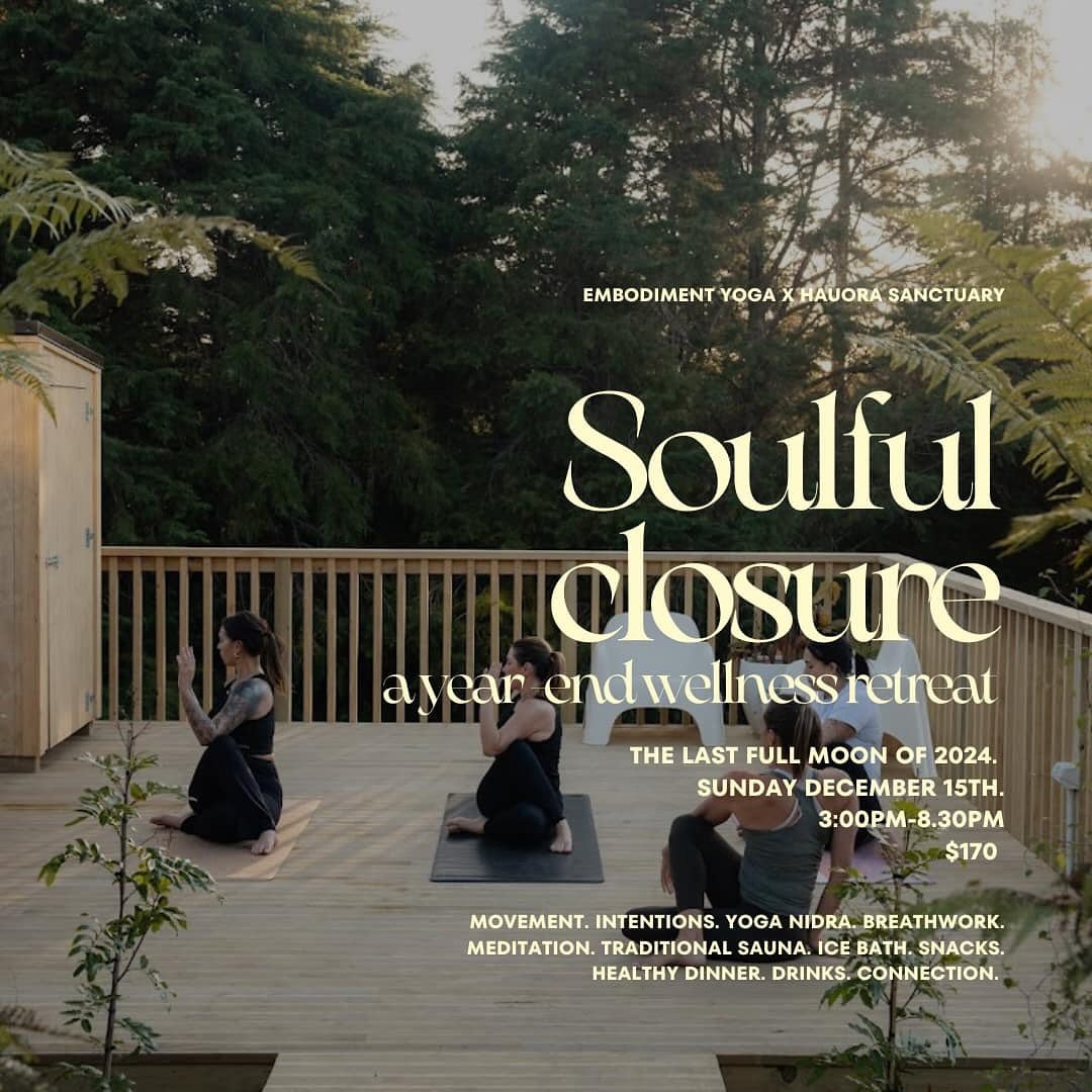 Soulful Closure: End-of-Year Day Retreat hosted by Verena from Embodiment Yoga and Amy from Hauora Sanctuary. 

Join us for a rejuvenating day retreat designed to bring deep closure to the year, leaving you centered, connected, and ready for what&rsq