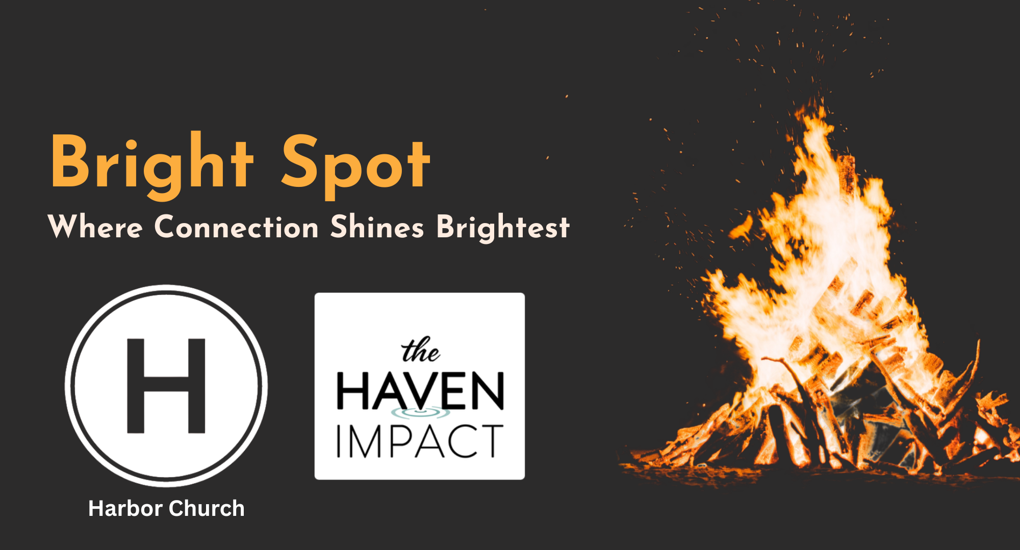 A dark background with bright words that say Bright Spot Where Connection Shines Brightest. There is a fire burning and collaborator logos for Colorado Kids Belong, RISE, Harbor Church, and The Haven Impact