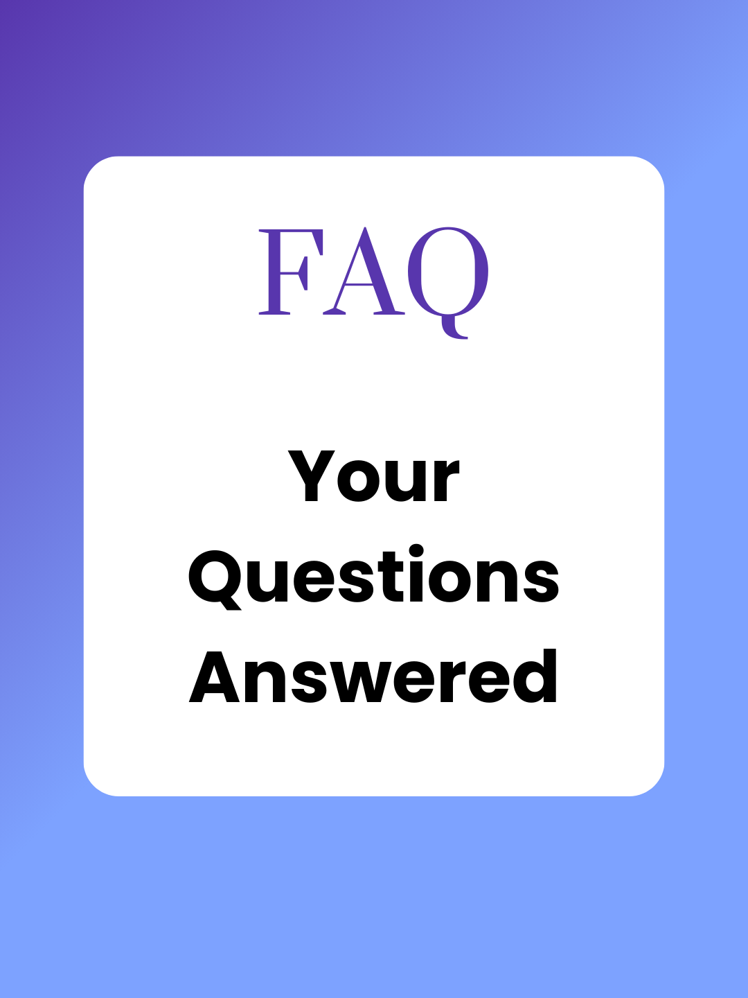 Your Questions Answered