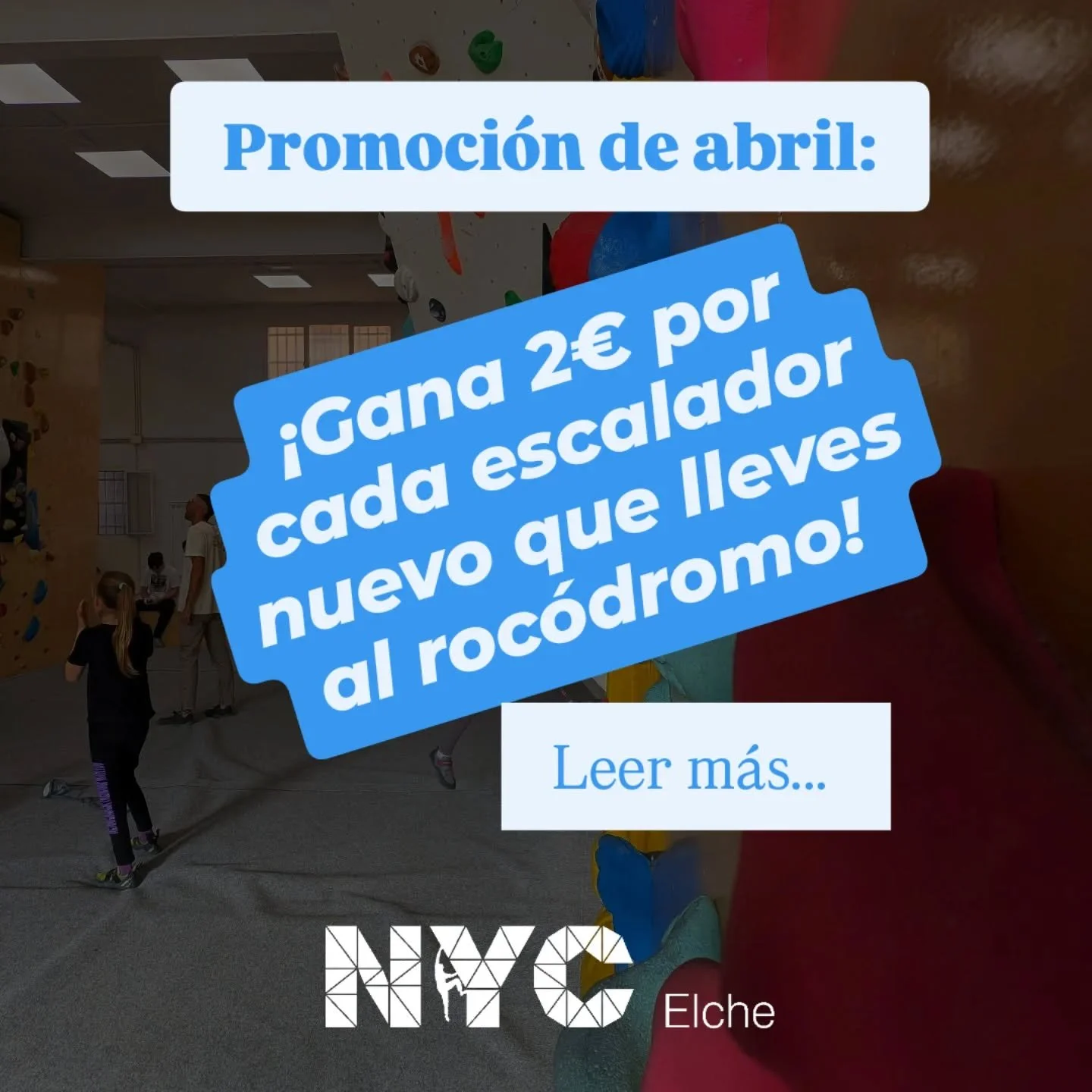 Durante todo el mes de abril, quienes ya tengan una cuenta en NYC Elche (ya sea por un pase diario, bono, clase, etc.) ganar&aacute;n 2&euro; en su cuenta por cada nuevo escalador que traigan. &iexcl;Cuanta m&aacute;s gente traigan, m&aacute;s dinero