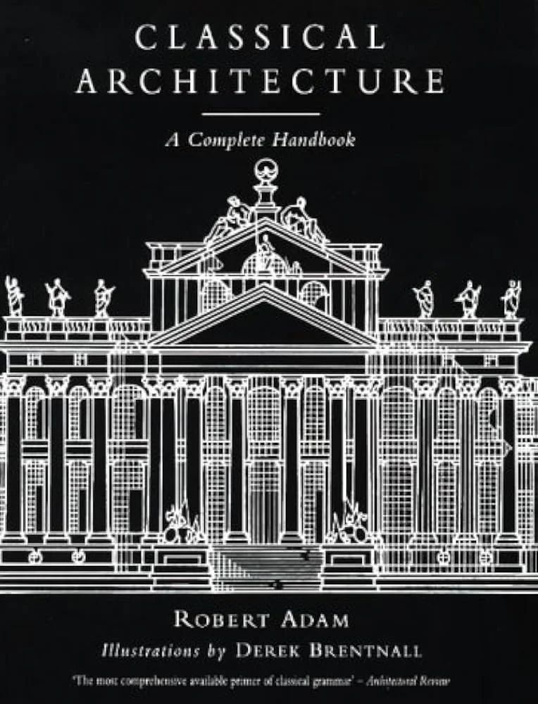 Classical Architecture: A Complete Handbook