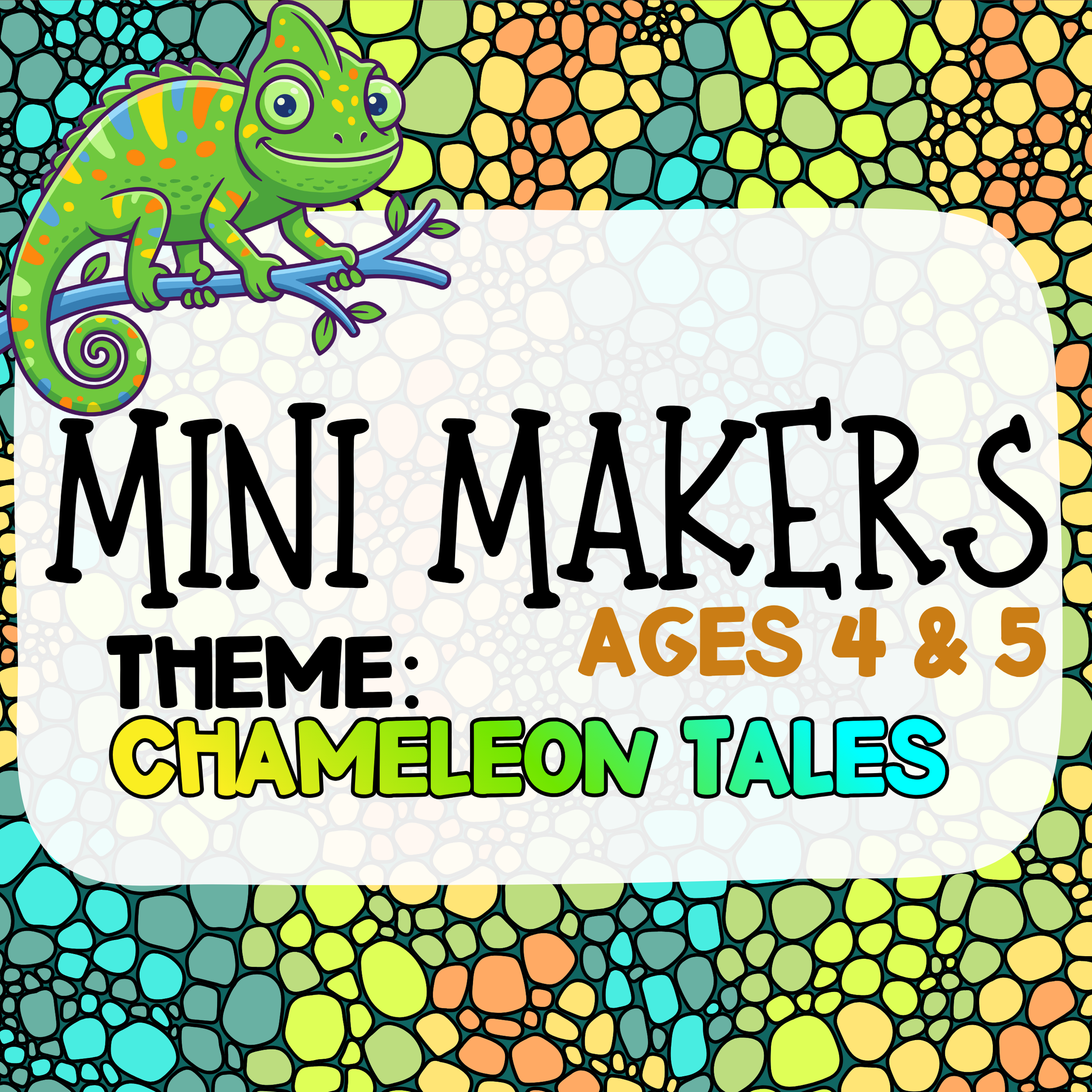 Mini Makers - Chameleon Tales - Ages 4/5 - Friday, June 12th  1:30-2:30 pm