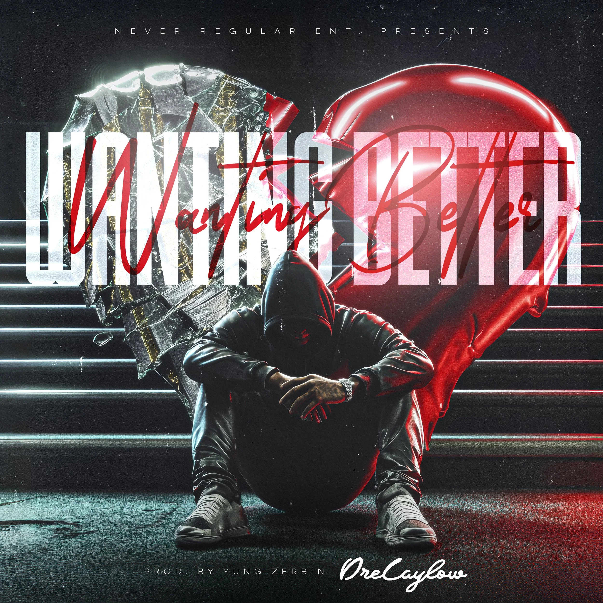 Wanting Better Single by DreLaylow