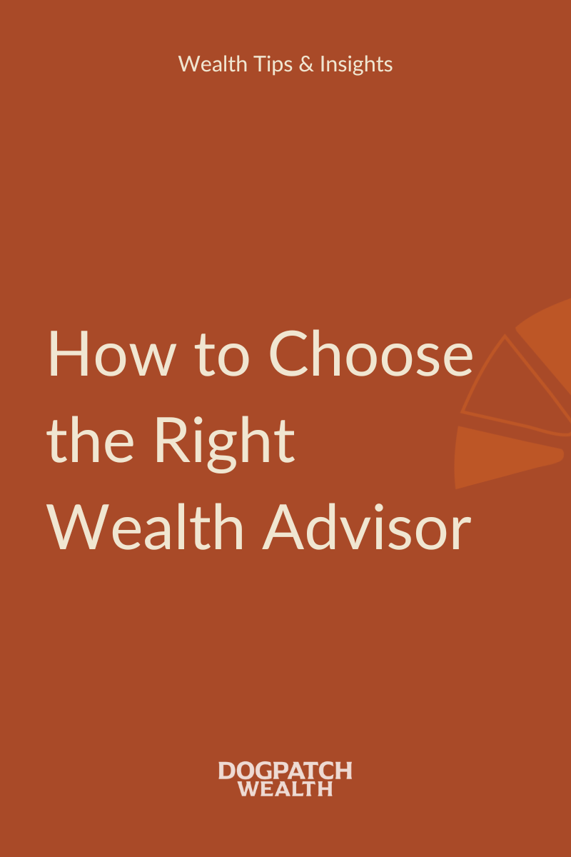 How to Choose the Right Wealth Advisor: A Comprehensive Guide