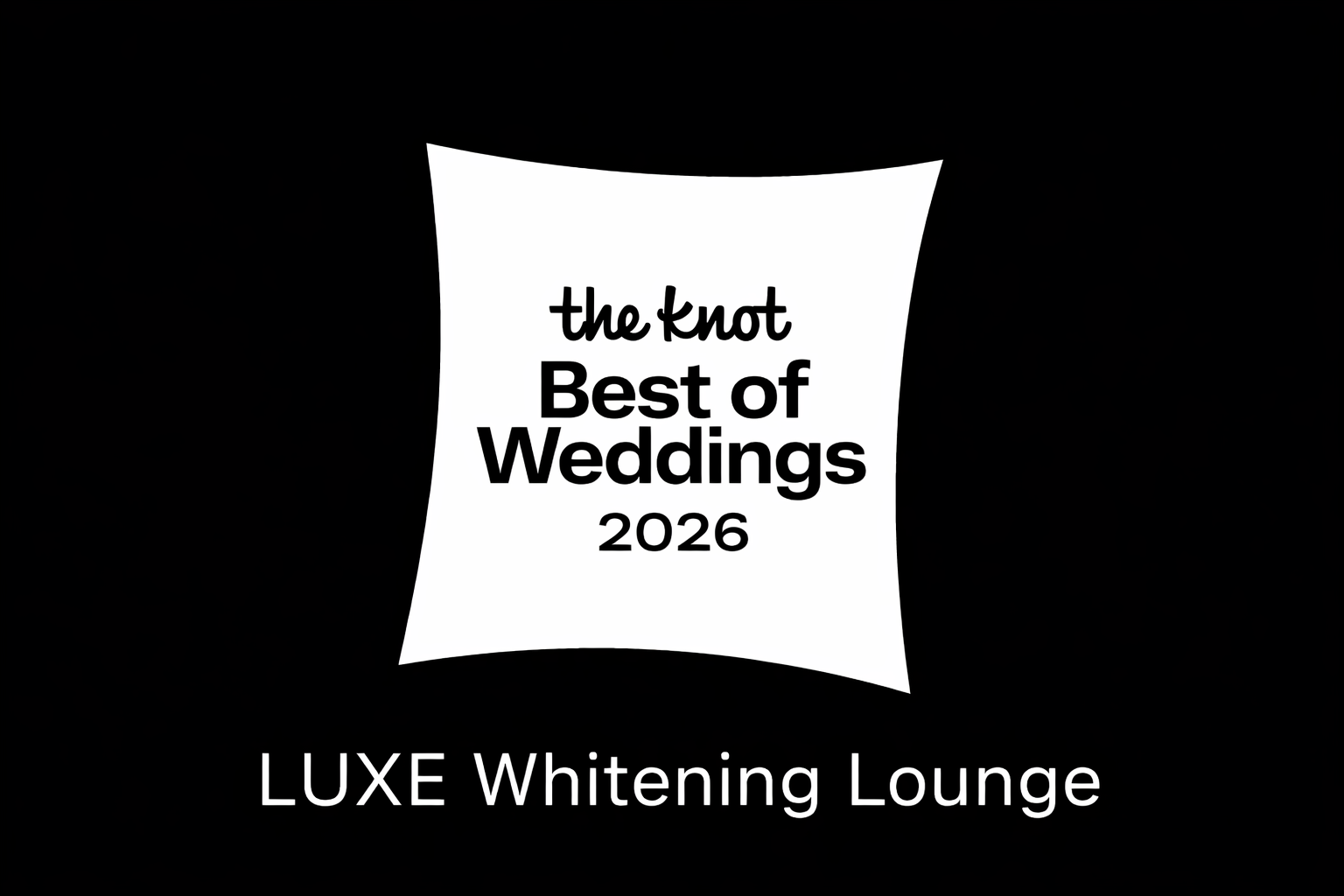 Black background with a white rounded square in the center containing the text 'the knot Best of Weddings 2026'. Below the square, it says 'LUXE Whitening Lounge'.