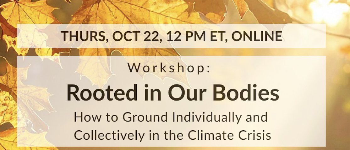 Rooted in Our Bodies: How to Ground Individually and Collectively in the Climate Crisis