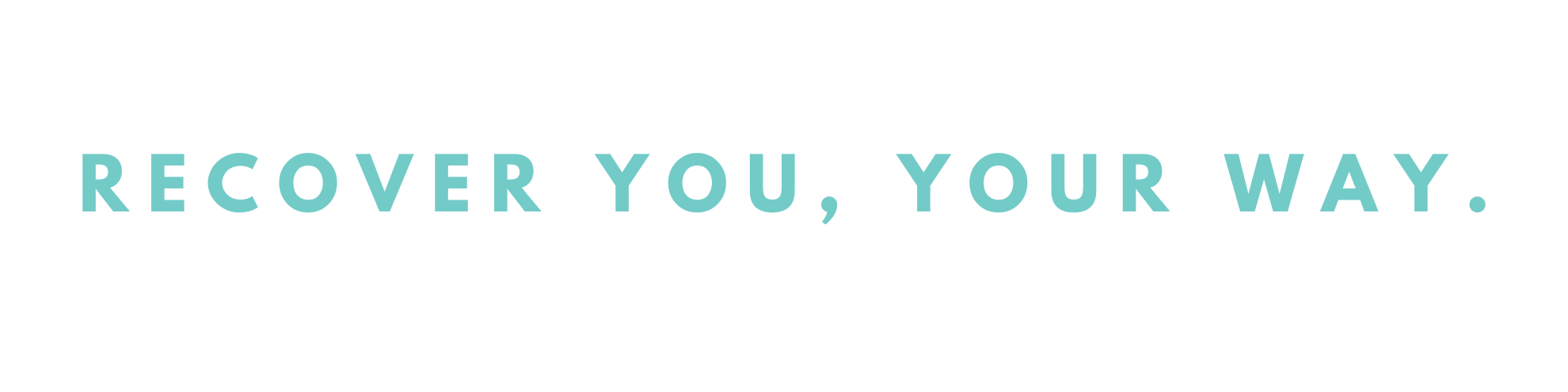 Motivational quote: 'Recover You, Your Way' in turquoise text on a black background.