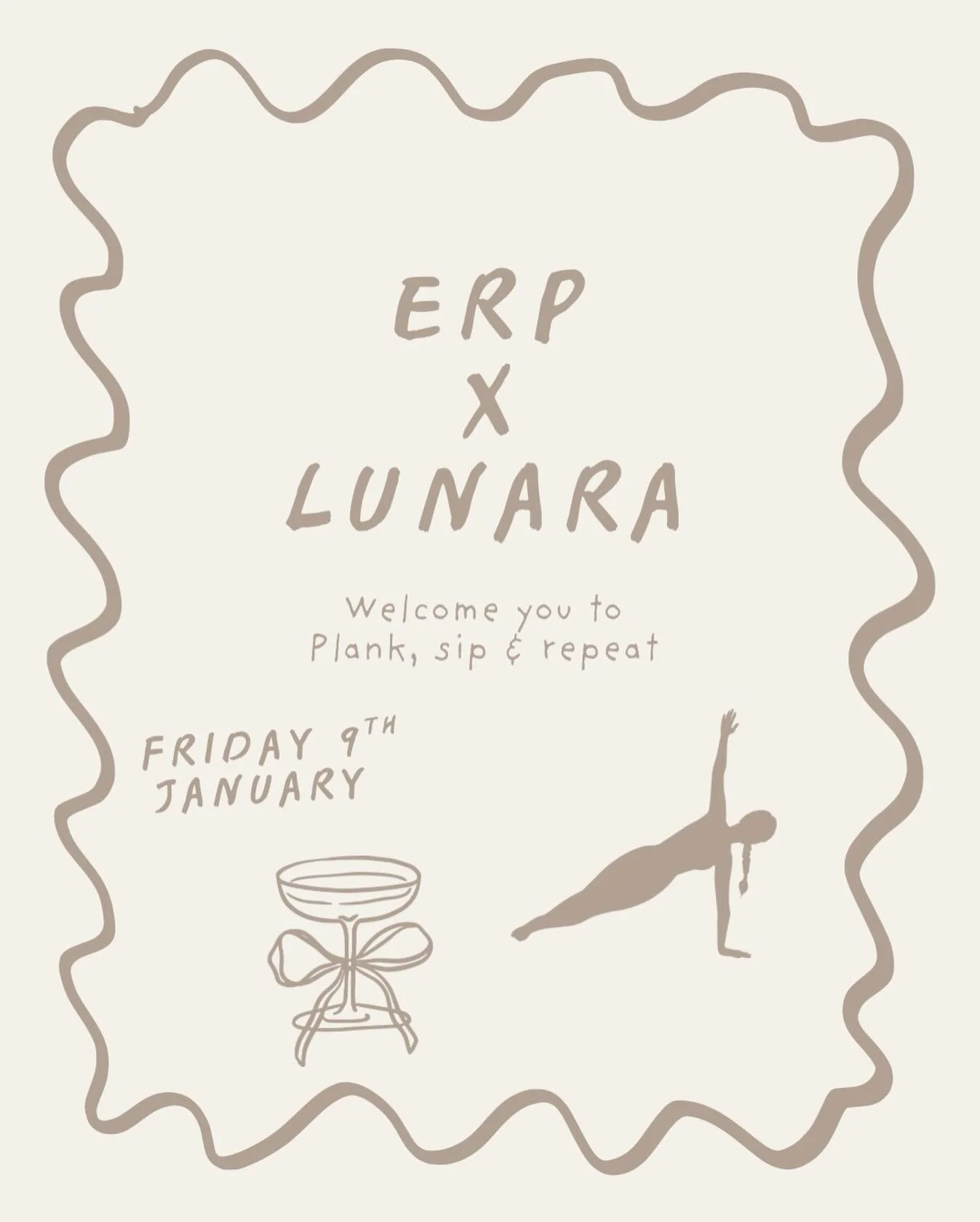 PLANK, SIP &amp; REPEAT 

@eleanorrosepilates x @lunara.london 

Friday 9th January 6pm 
ERP&rsquo;S first wellness event of 2026!! 

What&rsquo;s included:
&bull; welcome drinks on arrival 
&bull; ERP Barre class and relaxation to end
&bull; @lunara