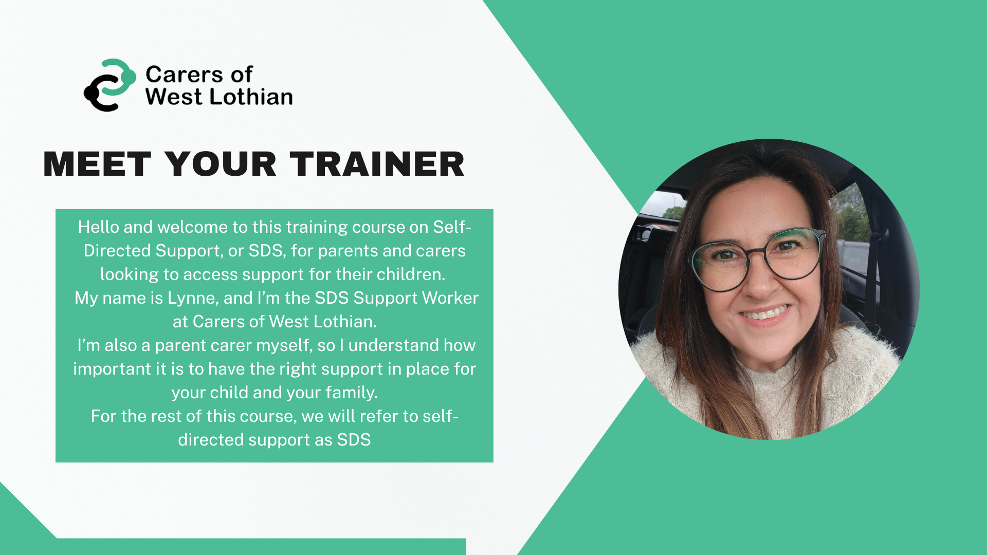 Introduction slide for Carers of West Lothian self-directed support training featuring a photo of Lynne, a woman smiling and wearing glasses, on a teal background with a green text box of welcome message.