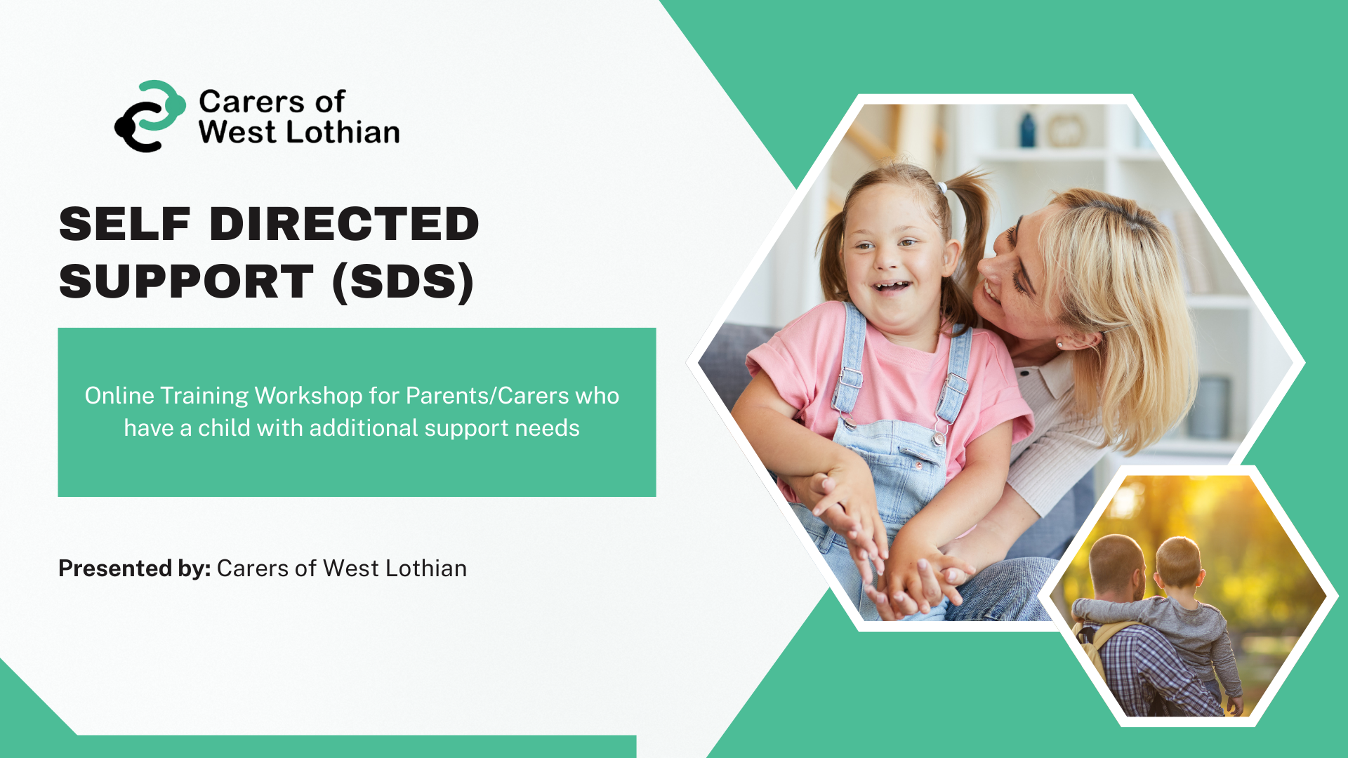 Online training workshop flyer for parents and carers of children with additional support needs, hosted by Carers of West Lothian, featuring a mother and daughter and a father with child, in a green and white design with hexagonal images.