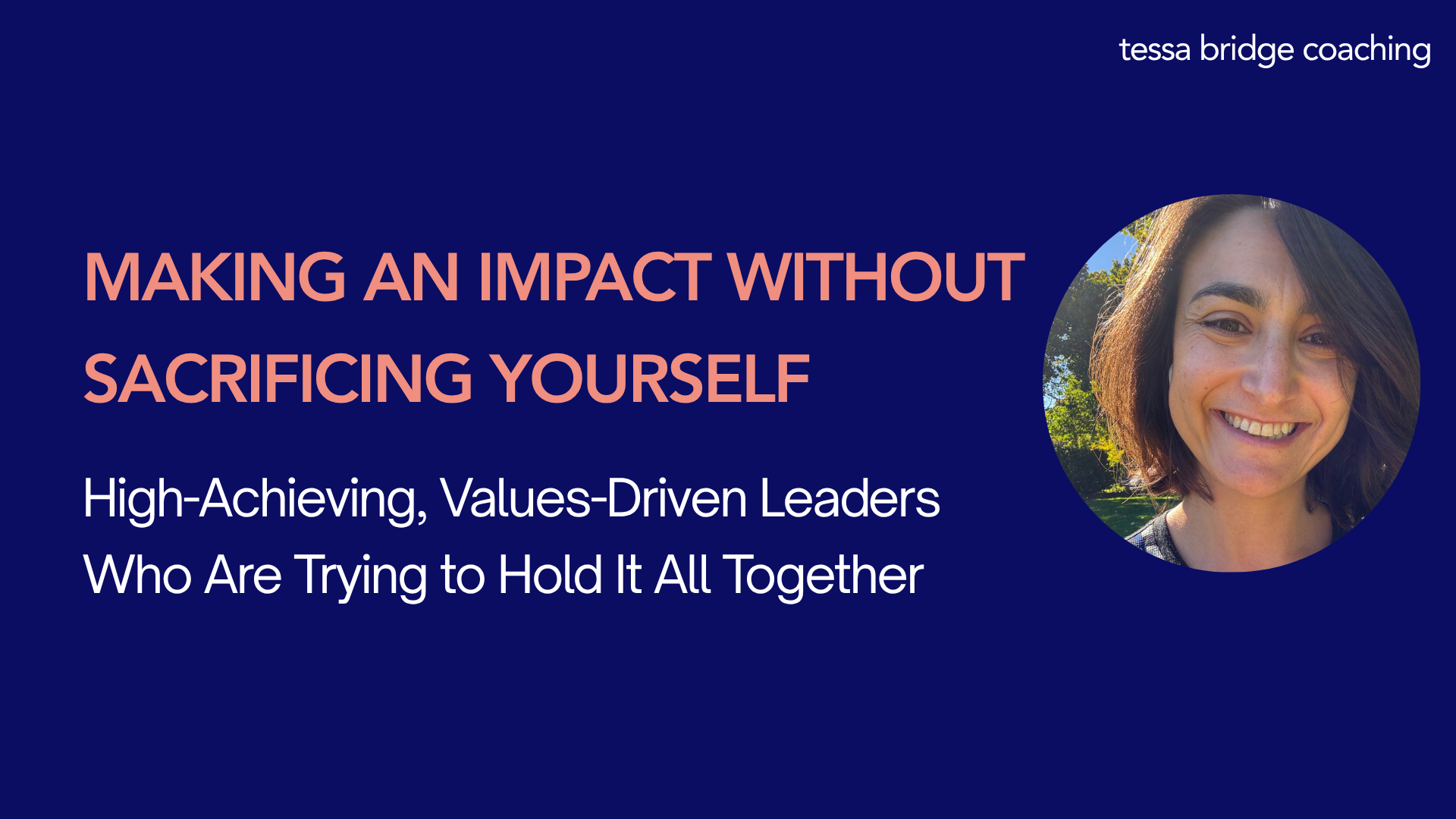 High-Achieving, Values-Driven Leaders Who Are Trying to Hold It All Together