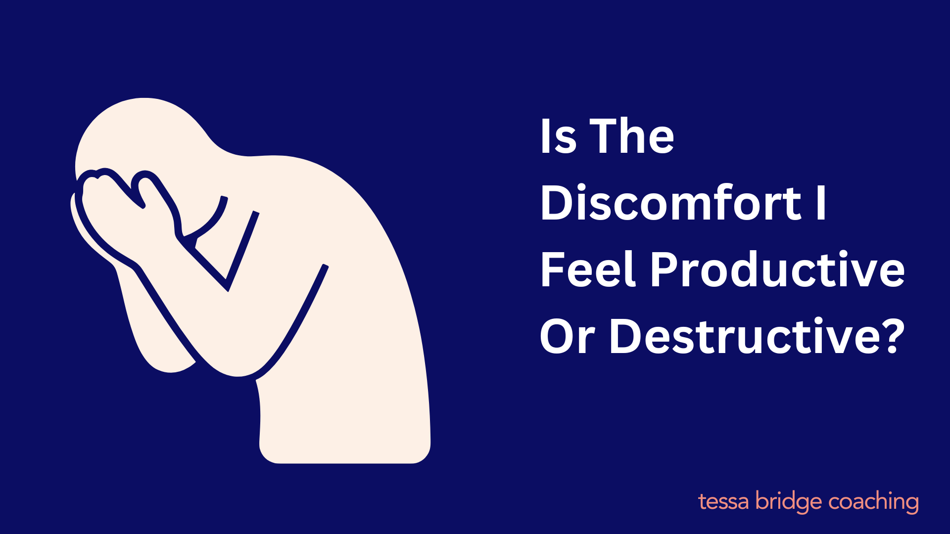 Is The Discomfort I Feel Productive Or Destructive?