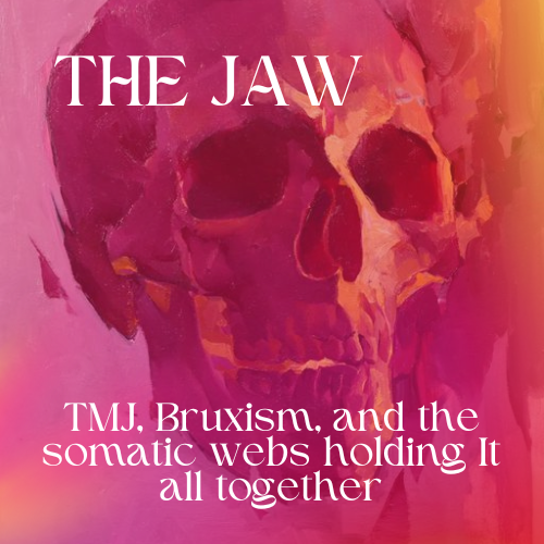 Somatic Intelligence of The Jaw : TMJ, The Nervous System and the Jaw–Pelvis Axis