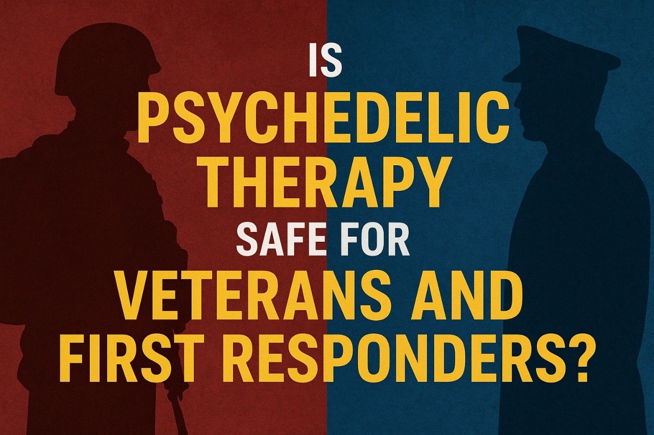 Is Psychedelic Therapy Safe for Veterans and First Responders?
