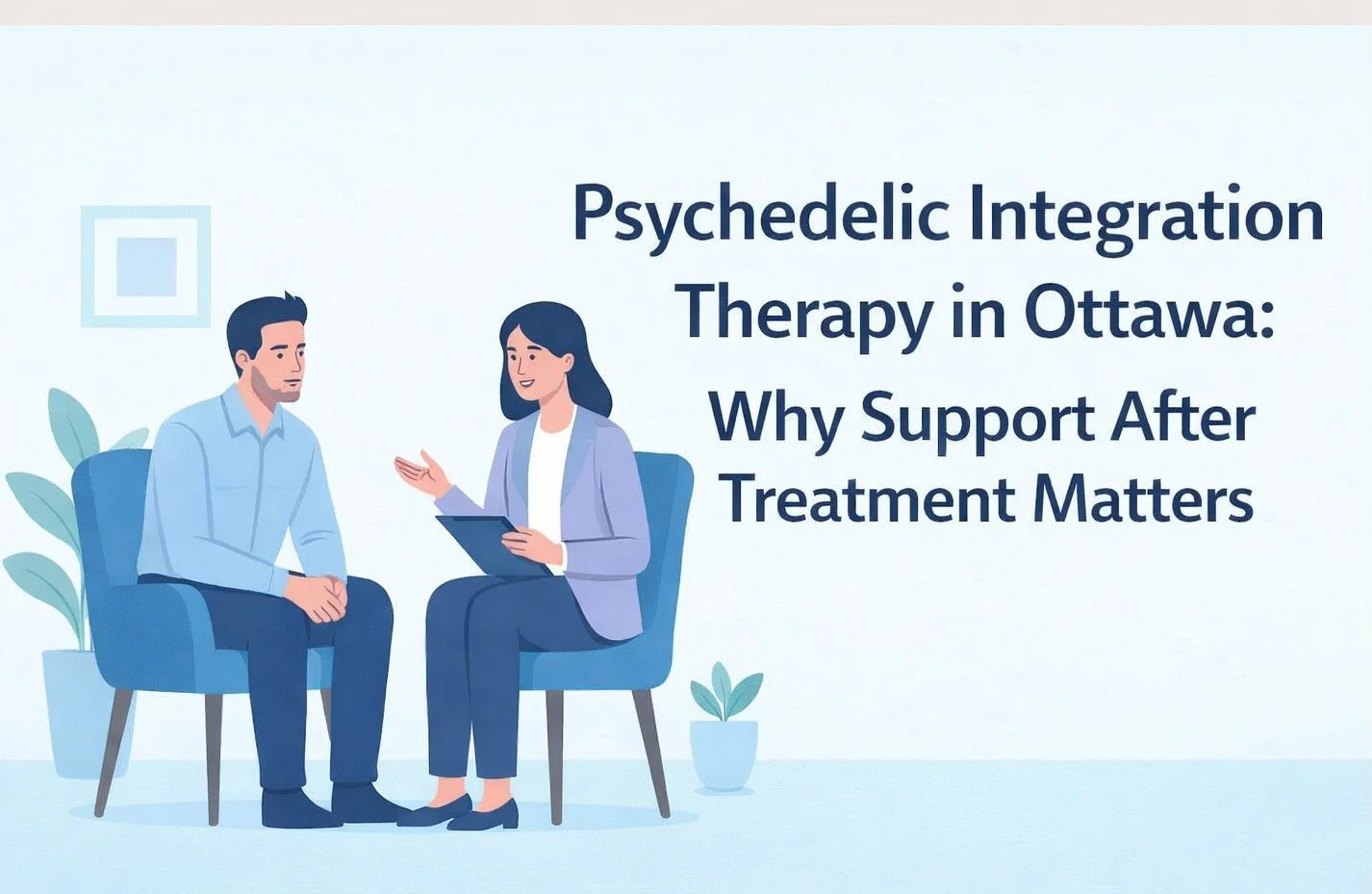Psychedelic Integration Therapy in Ottawa: Why Support After Treatment Matters