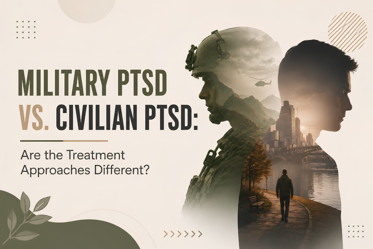 Military PTSD vs. Civilian PTSD: Are the Treatment Approaches Different?