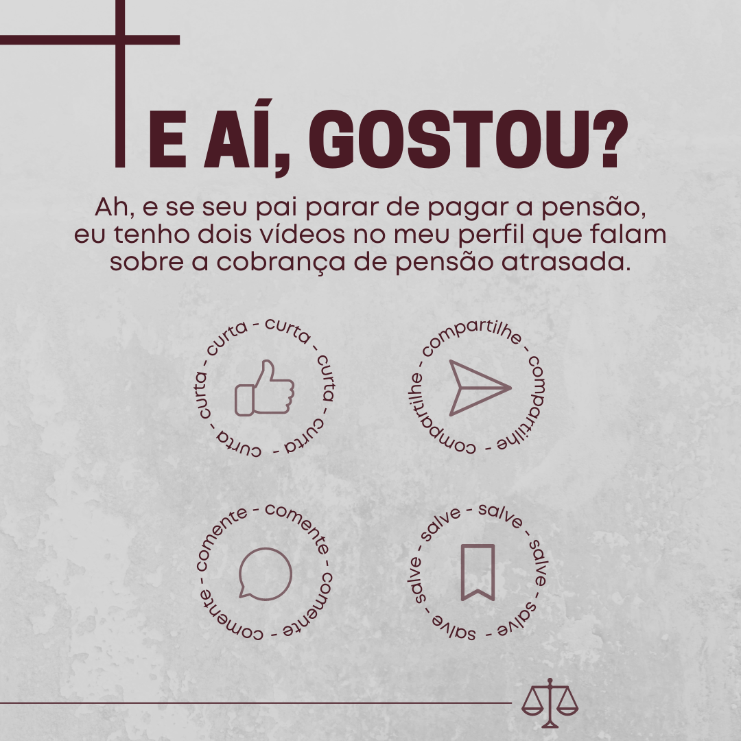 Imagem de uma postagem com o título 'E aí, Gostou?' e uma mensagem explicando que o autor tem vídeos no perfil sobre cobrança de pensão atrasada. Ao redor, há ícones de botões de ações com textos: 'curta', 'compartilhe', 'comente' e 'salve'.