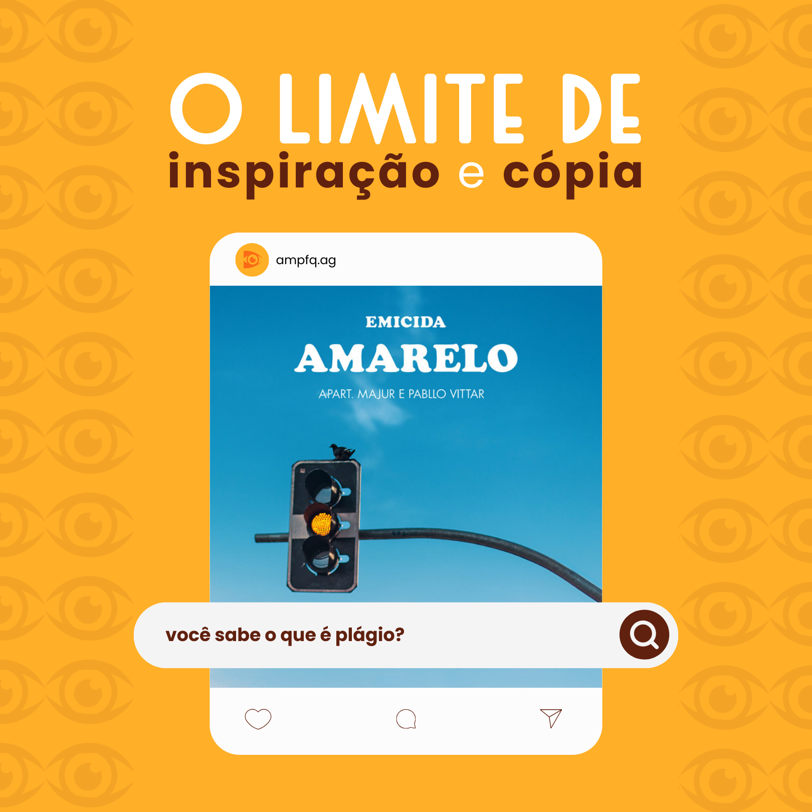 Arte com o texto 'O limite de inspiração e cópia', logo do site ampfq.ag, uma imagem de um semáforo com luz amarela acesa, céu azul ao fundo, e uma pergunta em português 'você sabe o que é plágio?' com ícones de coração, balão de fala e ação na parte inferior.