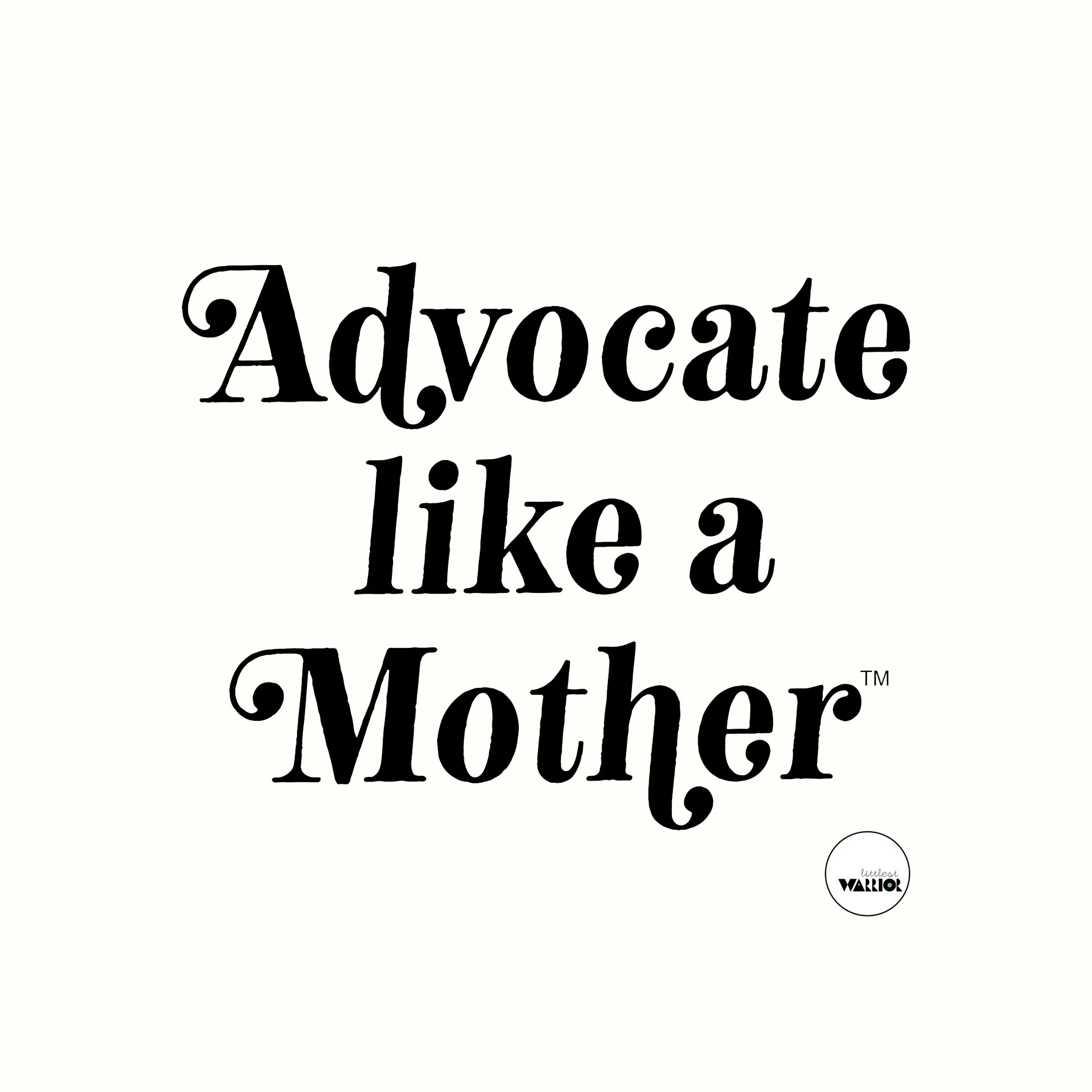 Advocate Like a Mother