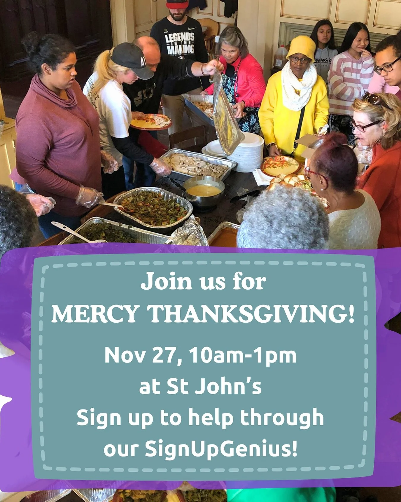 Join us on Thursday, November 27th for a Mercy Thanksgiving feast!!
-10am-1pm at St John&rsquo;s
-sign up for what you will bring (please bring it by 9am) and/or also sign up to help serve, meal run, and prep!
-signup genius is in our story highlight