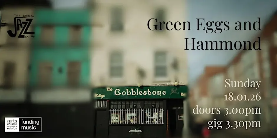 The Dublin Jazz Co-op presents: Green Eggs and Hammond