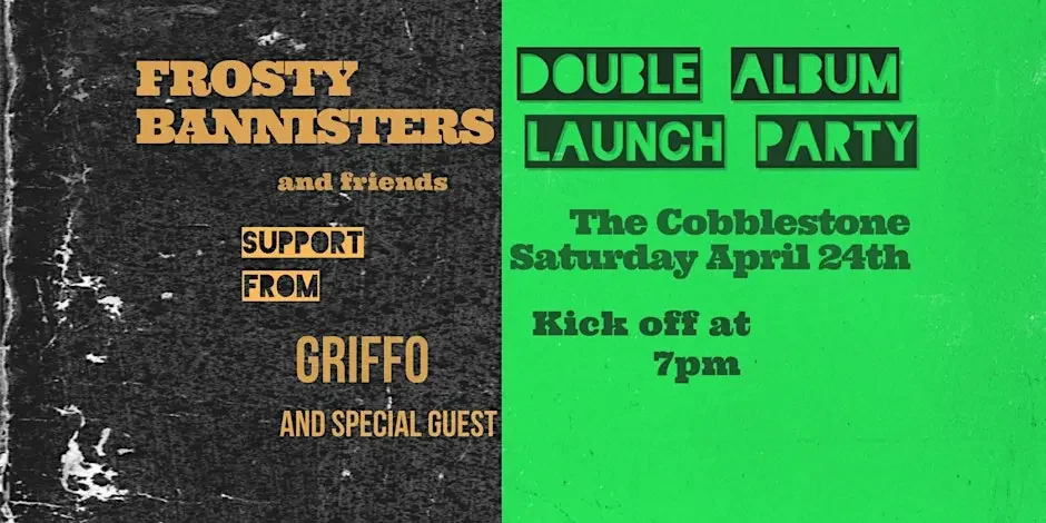 Frosty Bannisters double album launch party, support from Griffo