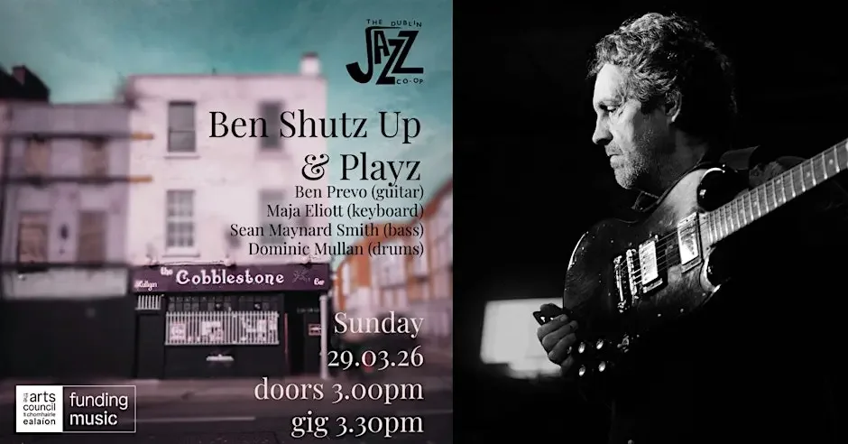 The Dublin Jazz Co-op Presents: 'Ben Shutz Up &amp; Playz'