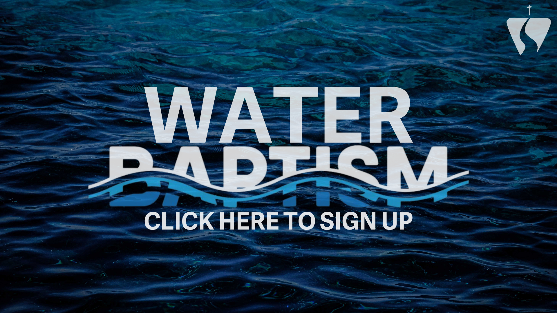 Water with wave graphic, text promoting Water Baptism, and a sign-up prompt