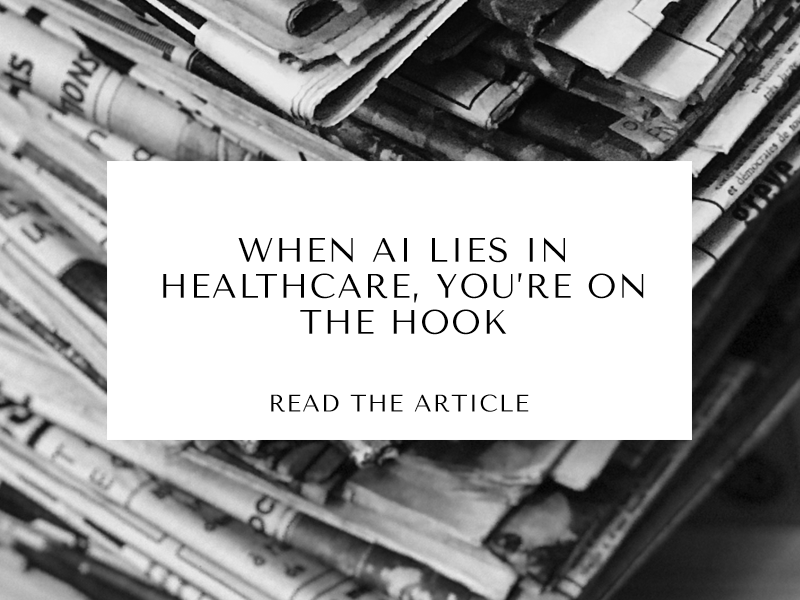 When AI Lies in Healthcare, You’re on the Hook