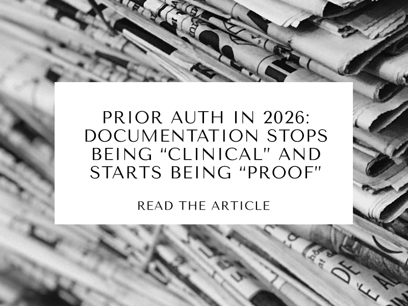 Prior Auth in 2026: Documentation Stops Being “Clinical” and Starts Being “Proof”