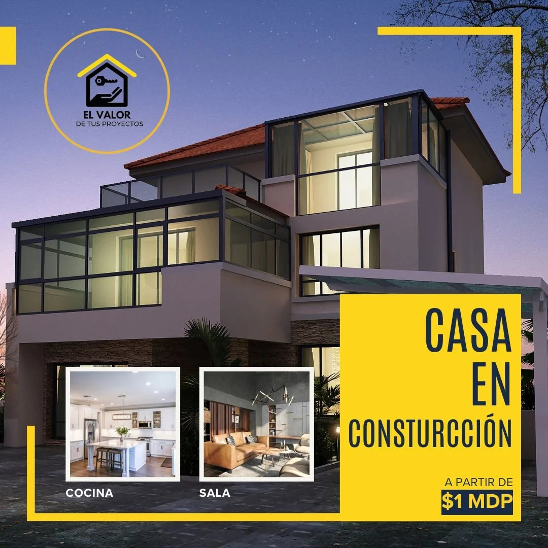 Fachada de una casa moderna en construcción con ventanas grandes, en la esquina superior izquierda un logotipo y texto que dice 'El valor de tus proyectos'. En la parte inferior dos imágenes pequeñas, una de una cocina moderna blanca y otra de una sala con sillones y decoración moderna. A la derecha, un recuadro amarillo con texto en español que dice 'Casa en construcción, a partir de $1 MDP'.