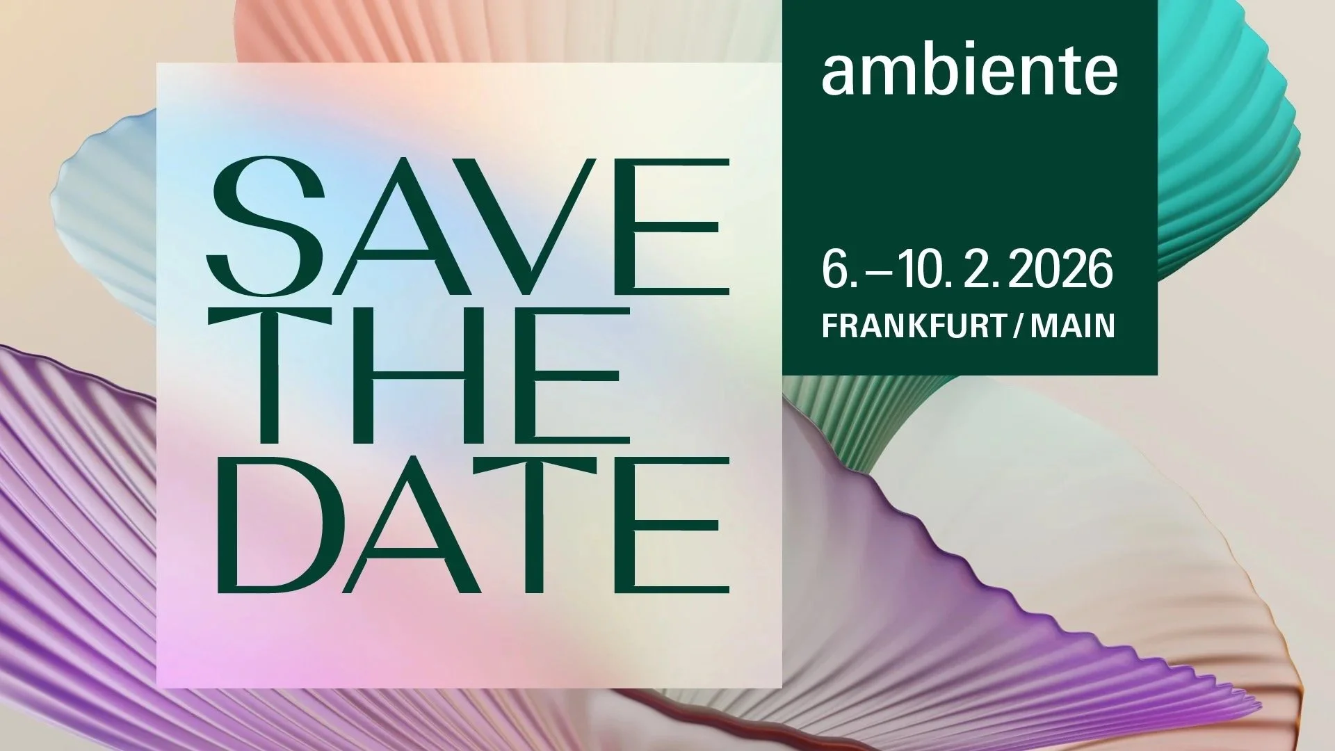 Save the date for Ambiente 2026, 6 to 10 February 2026, Frankfurt/Main