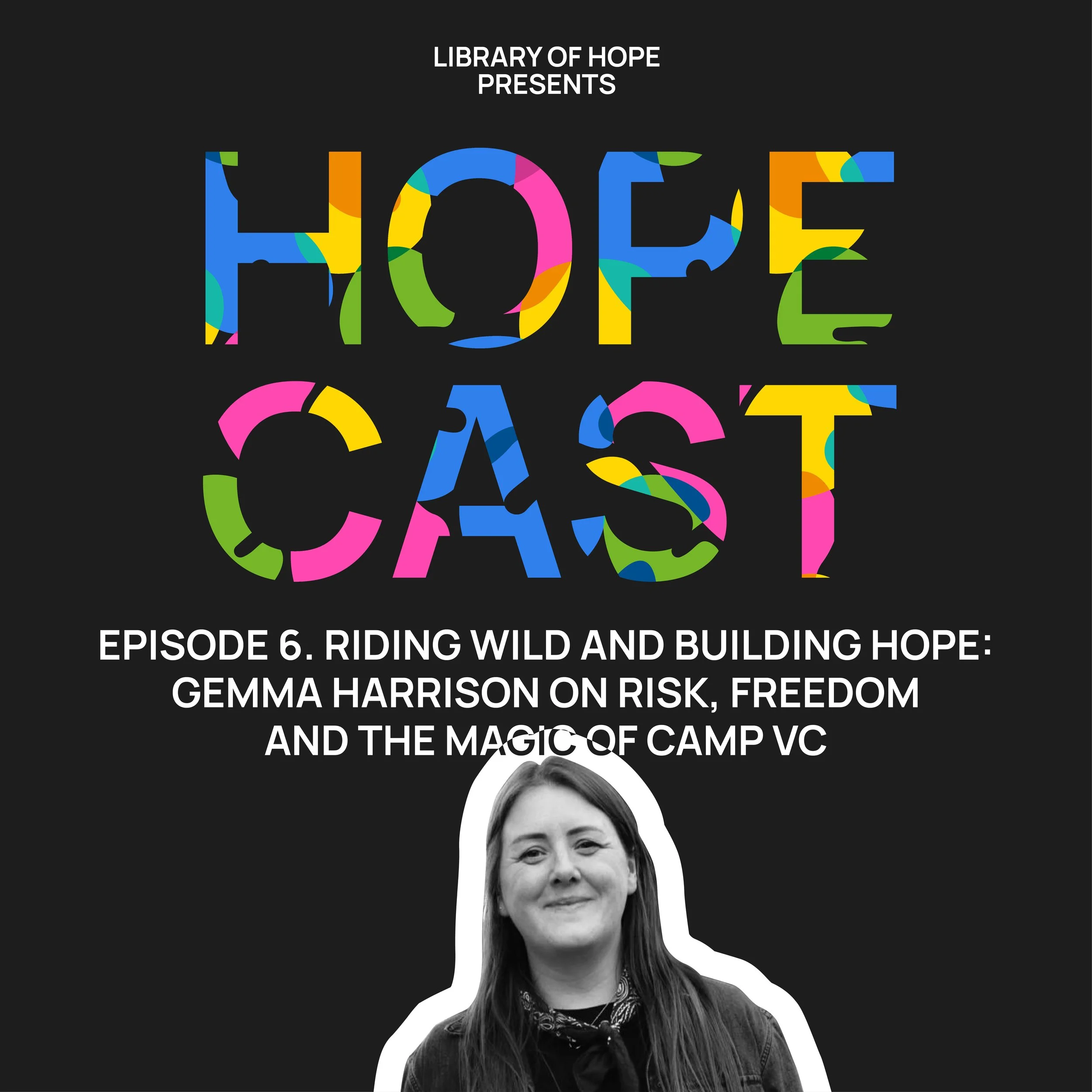 Episode Six: Riding Wild and Building Hope: Gemma Harrison on Risk, Freedom + the Magic of Camp VC
