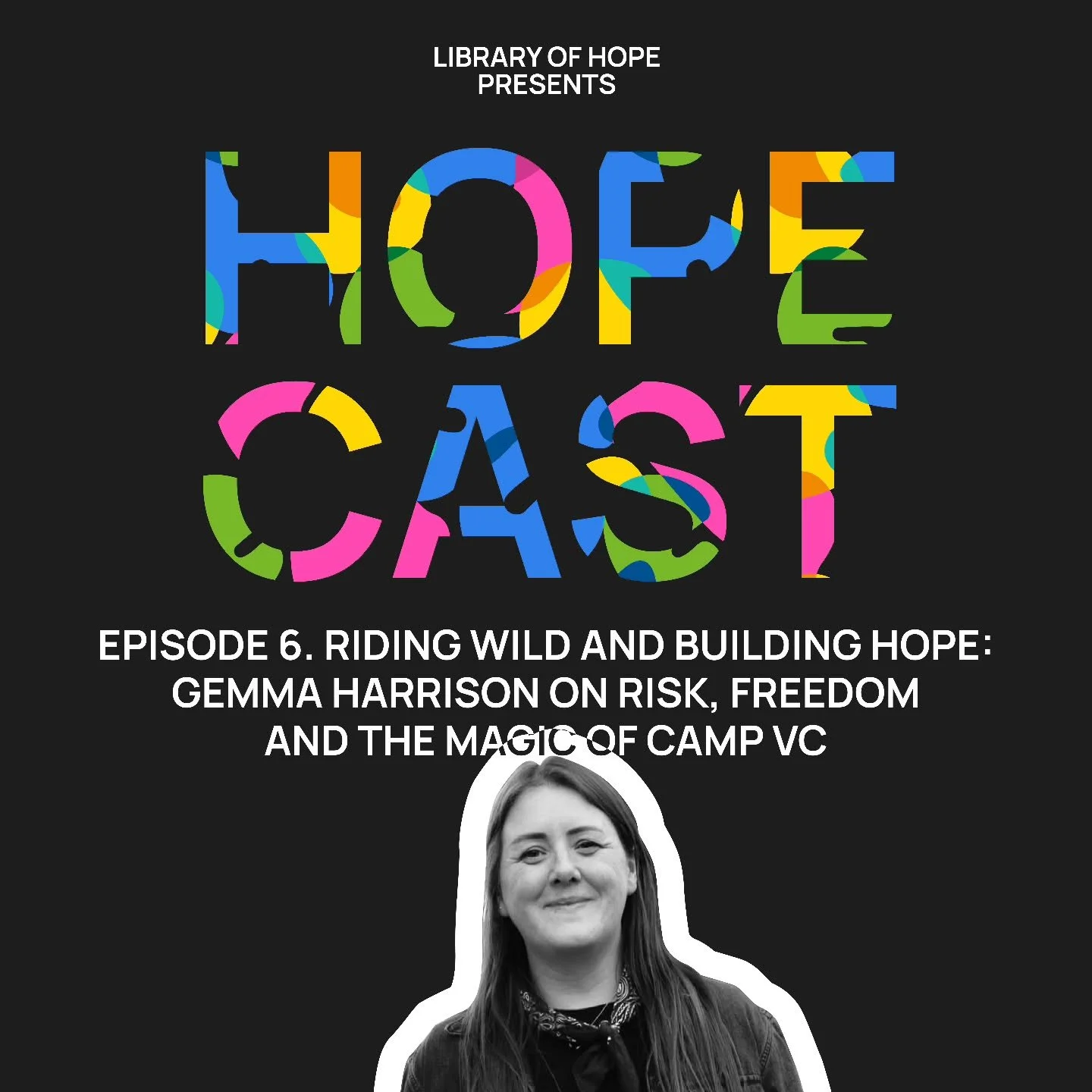 Episode Six: Riding Wild and Building Hope: Gemma Harrison on Risk, Freedom + the Magic of Camp VC

This one&rsquo;s a wild ride. A conversation about saying yes, leaning into risk, and finding freedom in community.

We&rsquo;re joined by Gemma Harri