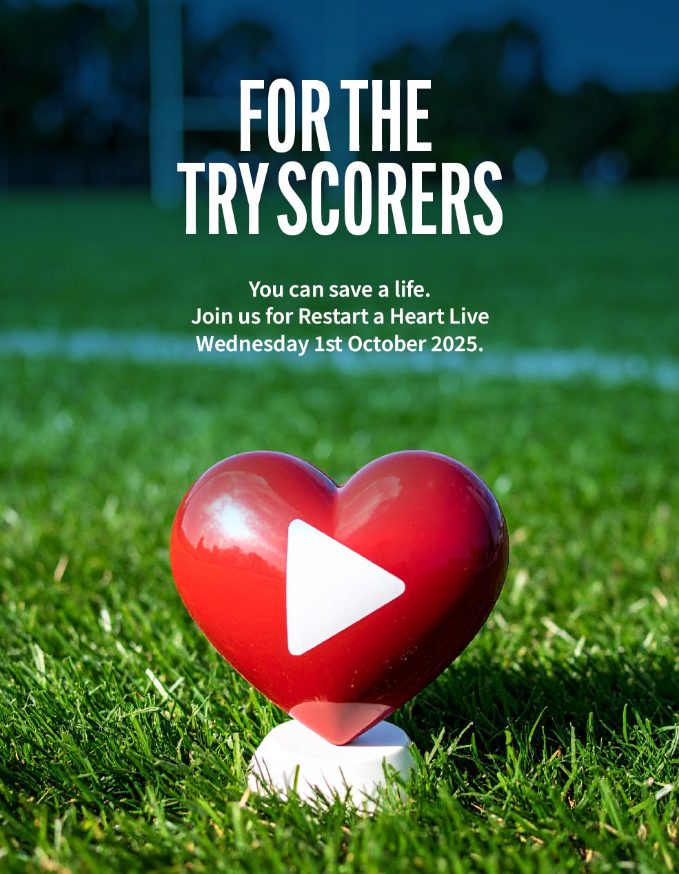 Alt text: Image of a red heart with a white play button with a background of a grassy rugby pitch. Text reads: For the Try Scorers. You can save a life. Join us for Restart a Heart Live Wednesday 1st October 2025.