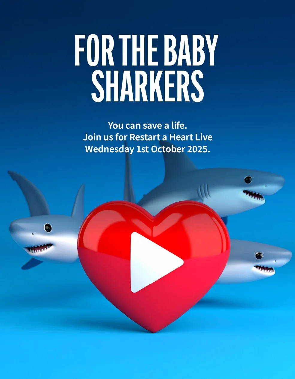 Alt text: Image of a red heart with a white play button with a background of sharks in water. Text reads: For the Baby Sharkers. You can save a life. Join us for Restart a Heart Live Wednesday 1st October 2025.