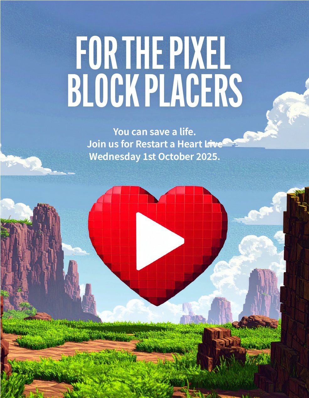 Alt text: Image of a pixelated red heart with a white play button with a background of a pixelated cartoon canyon. Text reads: For the Pixel Block Placers. You can save a life. Join us for Restart a Heart Live Wednesday 1st October 2025.