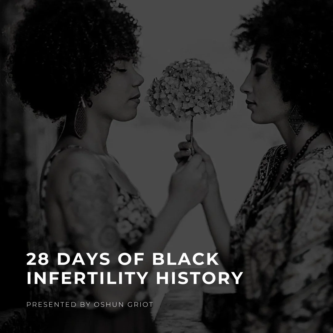 28 Days of Black Infertility History.
Presented by Oshun Griot.

This February, I am posting one story a day about Black infertility.
The grief. The silence. The science. The survival. The ways we built family anyway.
Black infertility did not start 