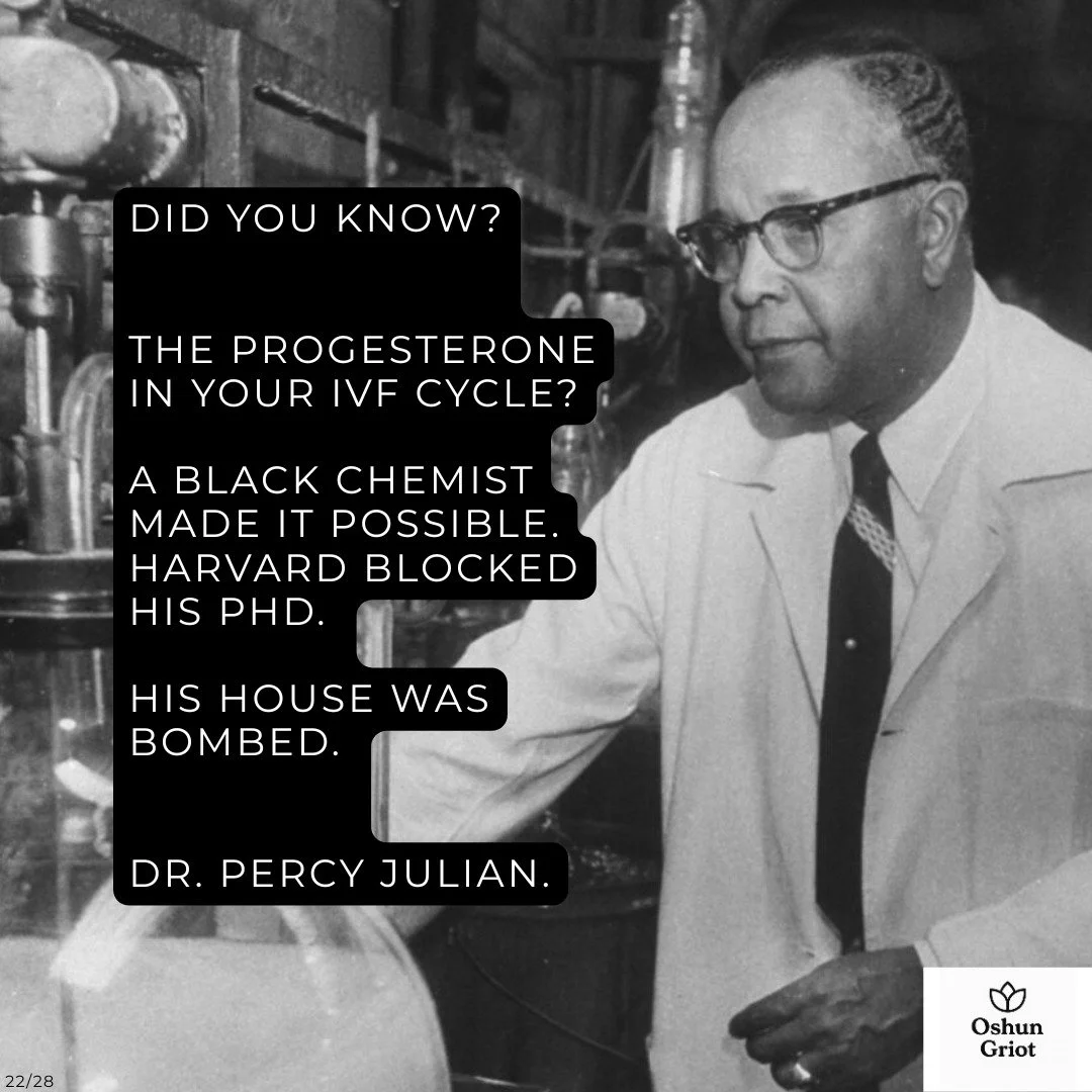 Did you know the progesterone you take during IVF exists because of a Black chemist?
Dr. Percy Julian figured out how to mass-produce progesterone from soybeans in 1940. Before him? They were extracting it from hundreds of pounds of cattle spinal cor