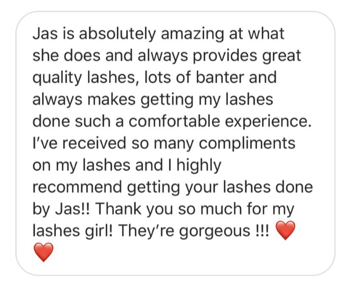 Screenshot of a positive review praising Jas for providing high-quality eyelash extensions, with mentions of great service, compliments received, and recommended with red heart emojis.