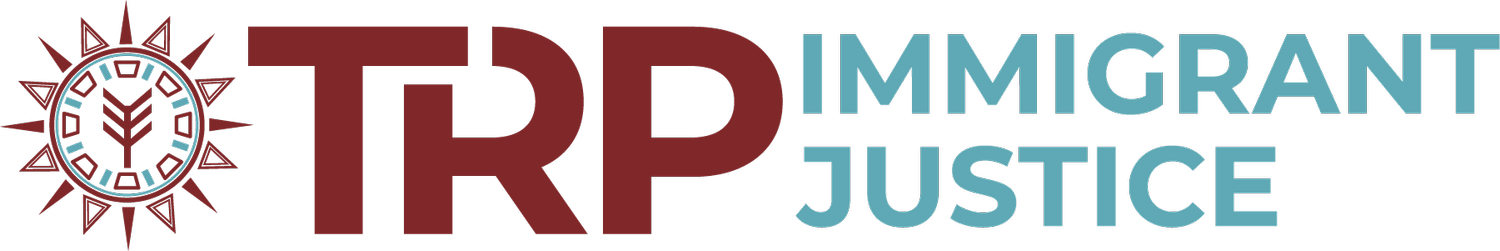 TRP IMMIGRANT JUSTICE