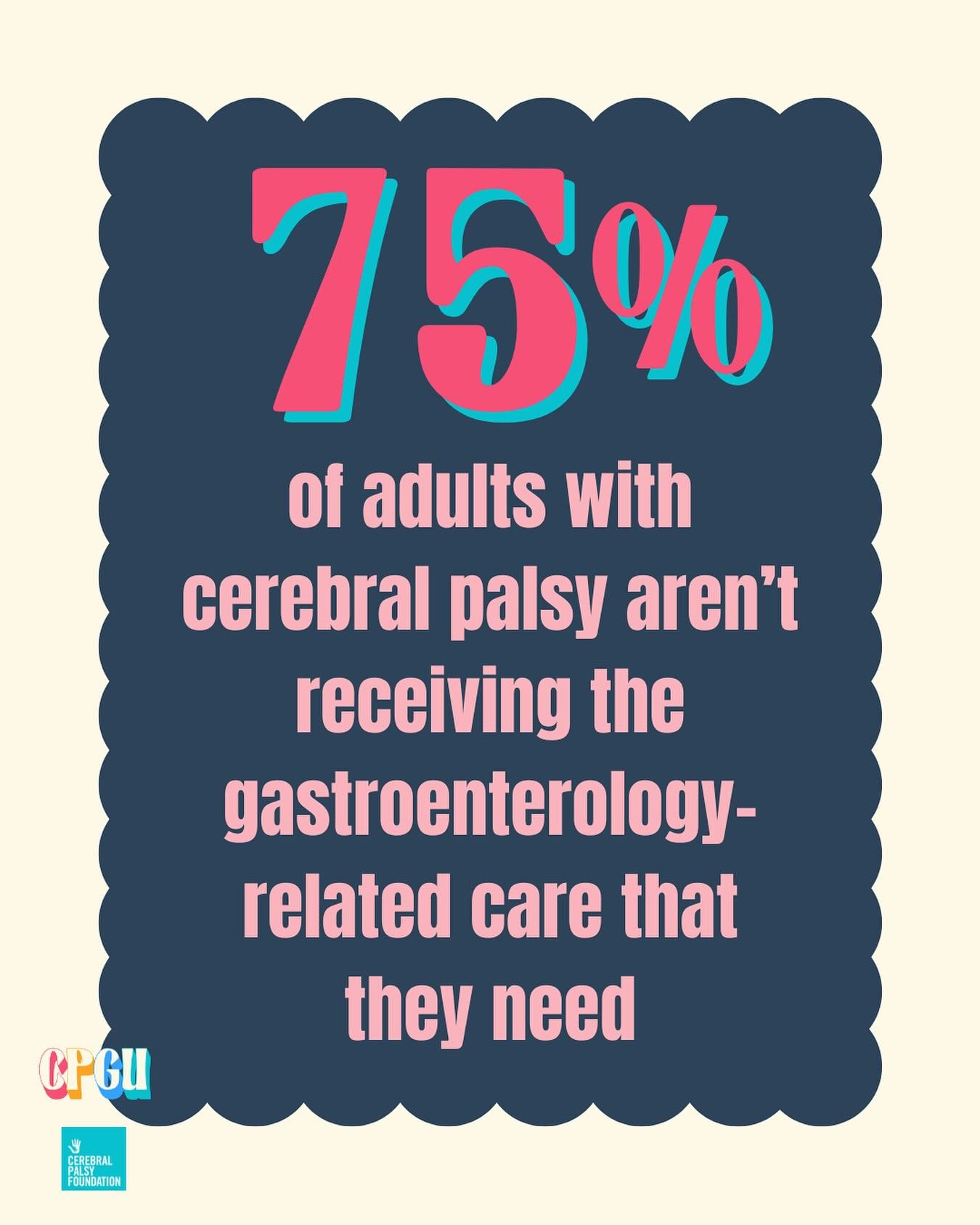 In 2022, over 1000 adults with CP responded to a survey used to determine the focus areas for our clinical practice guidelines. In that survey, we established gastroenterology as a priority. We also learned that 75% of adults with CP aren&rsquo;t rec
