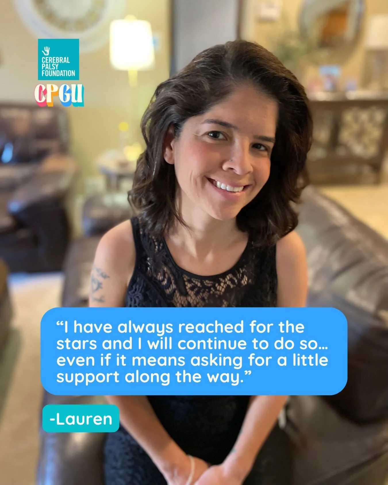 &ldquo;Cerebral palsy might slow me down, but it doesn&rsquo;t stop me from who I am and what I want to do in life. That&rsquo;s the biggest thing I&rsquo;ve learned over the years. The daily pain has helped me focus on my strengths. I have always re
