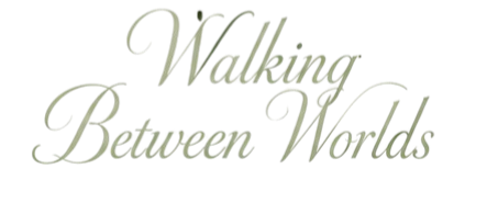 "Walking Between Worlds" title graphic introducing the journey of psychic mediumship and spiritual connection.