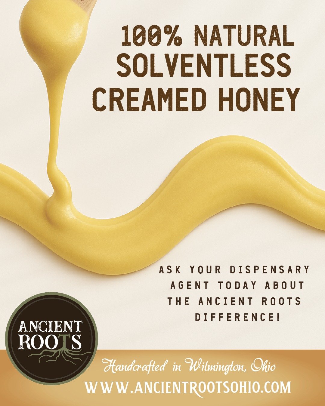 Start slow. Stay smooth. Experience the difference! Ancient Roots Creamed Honey combines Ohio-sourced natural honey with solventless full-spectrum cannabis. Our creaming method prevents recrystallization, ensuring the honey maintains a smooth, consis