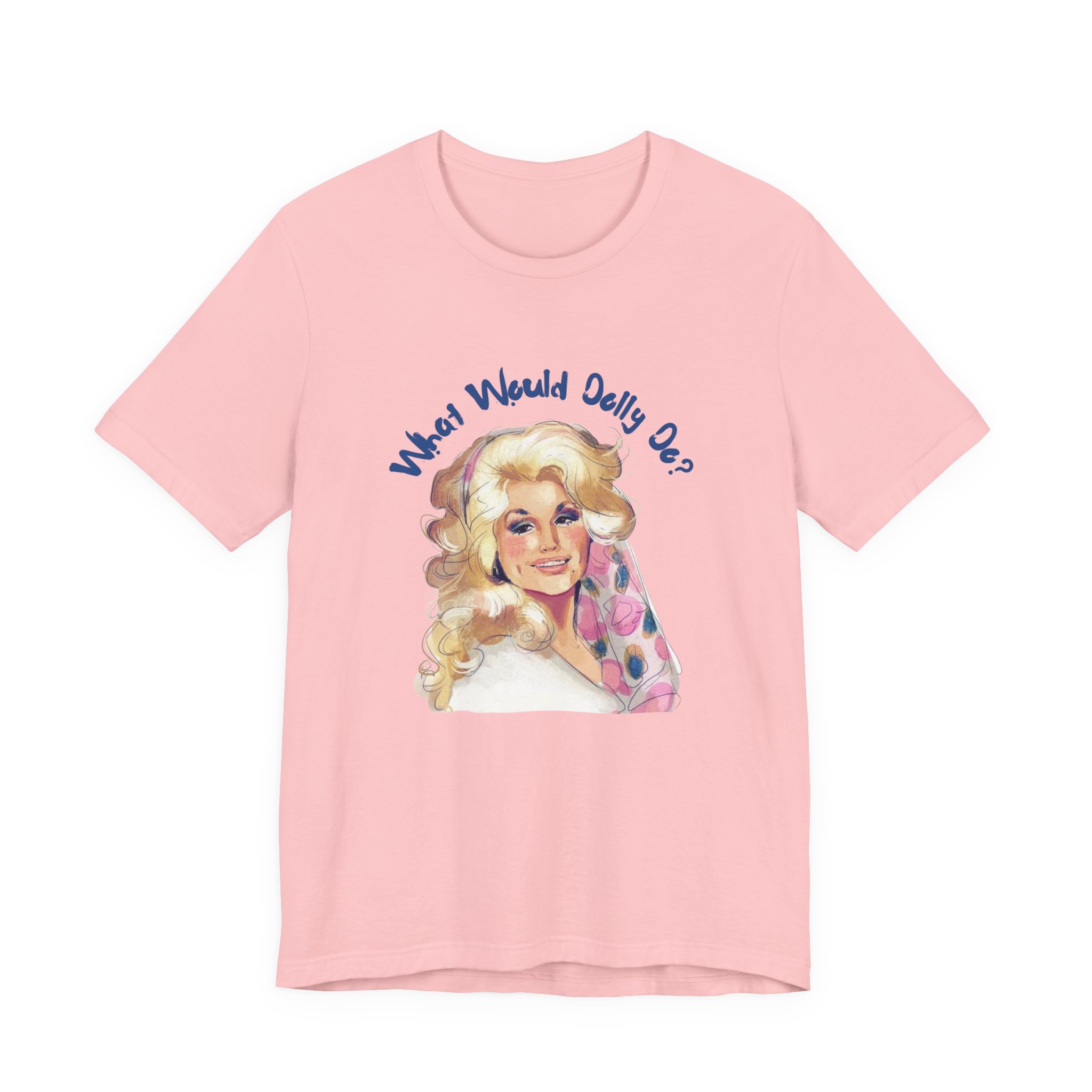 What Would Dolly Do? Unisex Tee