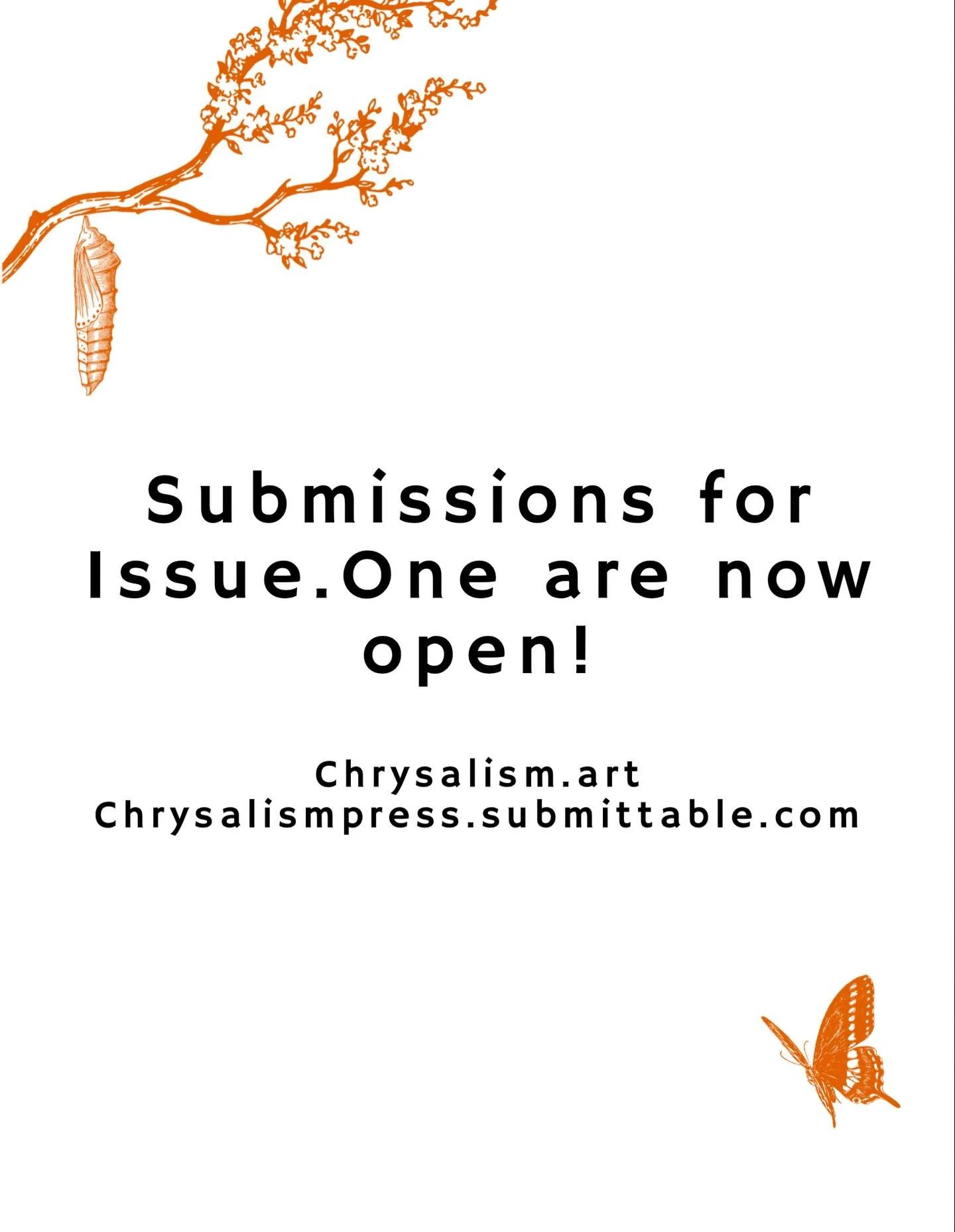Happy New Year from the Chrysalism team! Our submissions are live!

The submission window for Issue.One is open from January 1, 2026 to February 28, 2026. Take a peek at our website and the Submittable page at https://chrysalismpress.submittable.com/